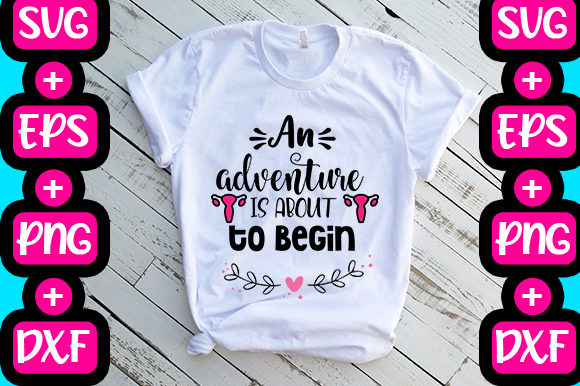 An Adventure Is About To Begin: Graphics for T-Shirt Designs