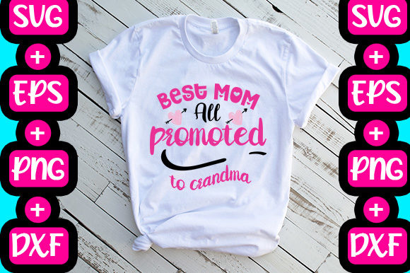 Best Mom All Promoted to Grandma Graphics & T-Shirt Designs