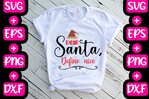 Christmas -Dear Santa, Define ‘nice Graphics & T-Shirt Designs