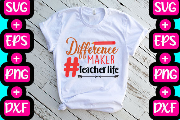 Difference Maker Teacher Life: Graphics & T-Shirt Designs