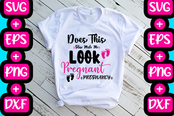 Does This Glow Make Me Look Pregnant: Graphics for T-Shirt Designs