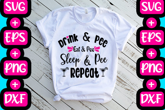 Drink Pee Eat Pee Sleep Pee Repeat Graphics
