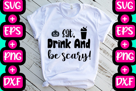 Eat, Drink and Be Scary Graphics for T-Shirt Designs