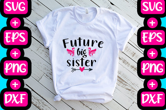 Future Big Sister Graphics & T-Shirt Designs