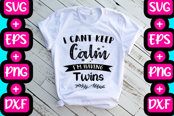 I Can’t Keep Calm I’m Having Twins Graphics