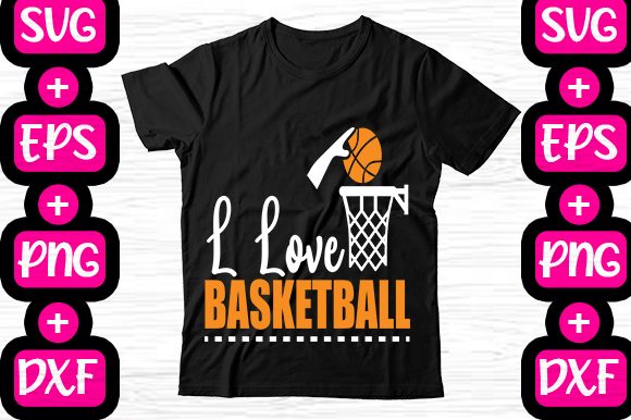 I Love Basketball Graphics for T-Shirt Designs