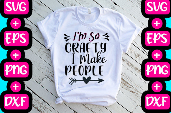 I’m So Crafty I Make People Graphics