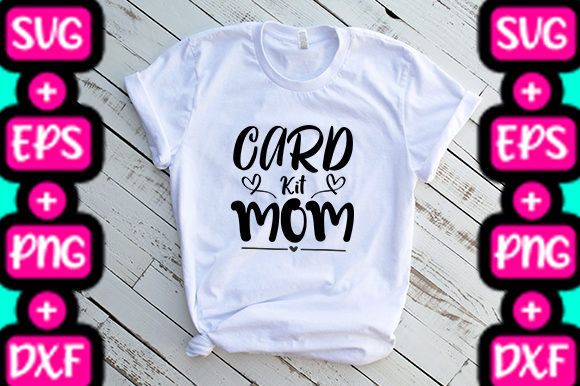 MOM CARD KIT MOM: Graphics & T-Shirt Designs