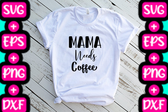 MOM Mama Needs Coffee