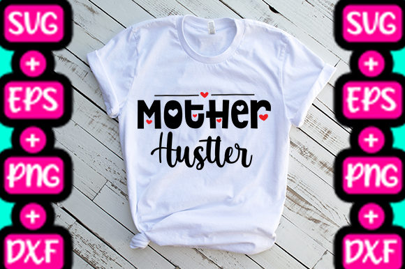 MOM Mother Hustler Graphics & T-Shirt Designs