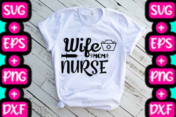 MOM WIFE MOM NURSE Graphics & T-Shirt Designs