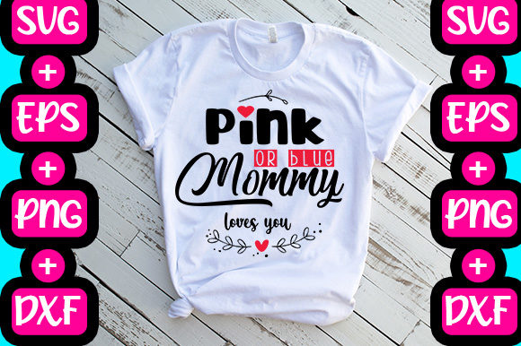 Pink or Blue Mommy Loves You Graphics & T-Shirt Designs